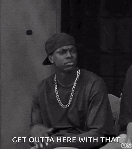 a black and white photo of a man sitting down with the words `` get outta here with that '' written on the bottom .
