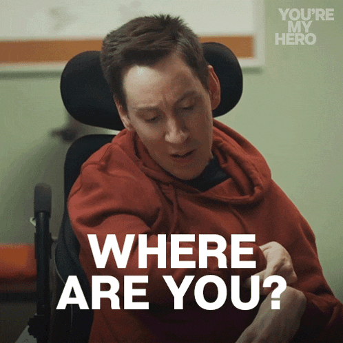 a man in a wheelchair says where are you