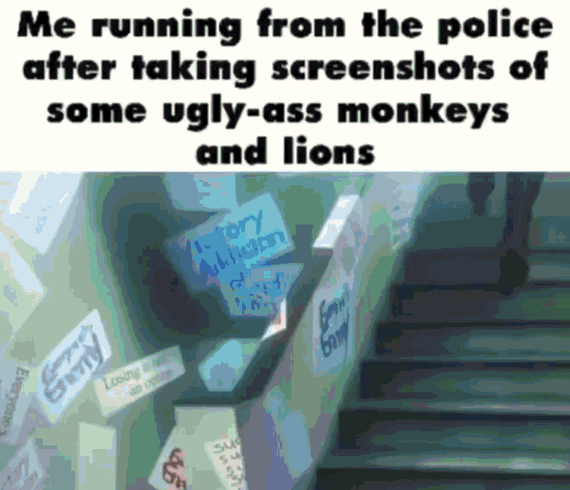 a meme of a person running from the police after taking screenshots of some ugly ass monkeys and lions