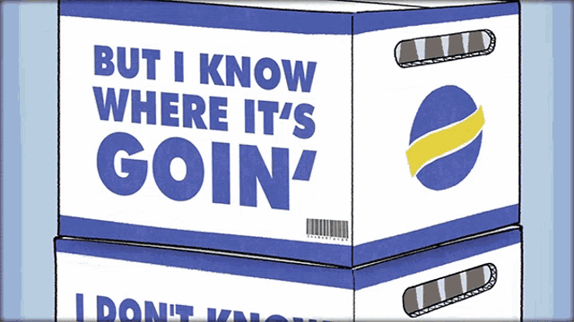 a box that says but i know where it 's goin '
