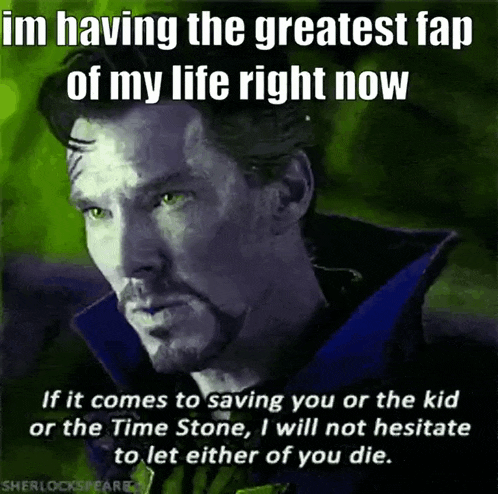 a picture of doctor strange with a caption that says i 'm having the greatest fap of my life right now