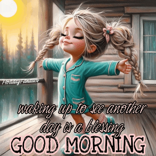 a picture of a little girl with the words waking up to see another day is a blessing good morning on it
