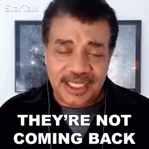 Theyre Not Coming Back Neil Degrasse Tyson GIF - Theyre Not Coming Back Neil Degrasse Tyson Startalk GIFs