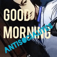 a poster that says good morning antisocialities on it