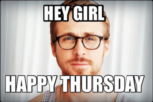 Hey Girl Ryan Gosling GIF - Hey Girl Ryan Gosling Happy Thursday GIFs