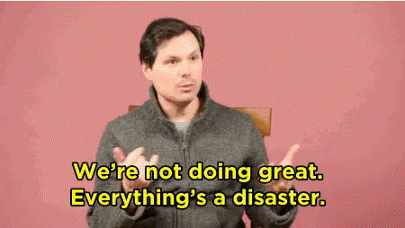 Disaster Were Not Doing Great GIF - Disaster Were Not Doing Great GIFs