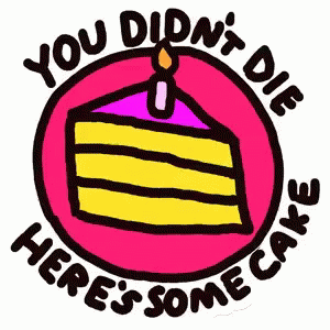 You Didnt Die Heres Some Cake Hbd GIF - You Didnt Die Heres Some Cake Hbd Happy Birthday GIFs