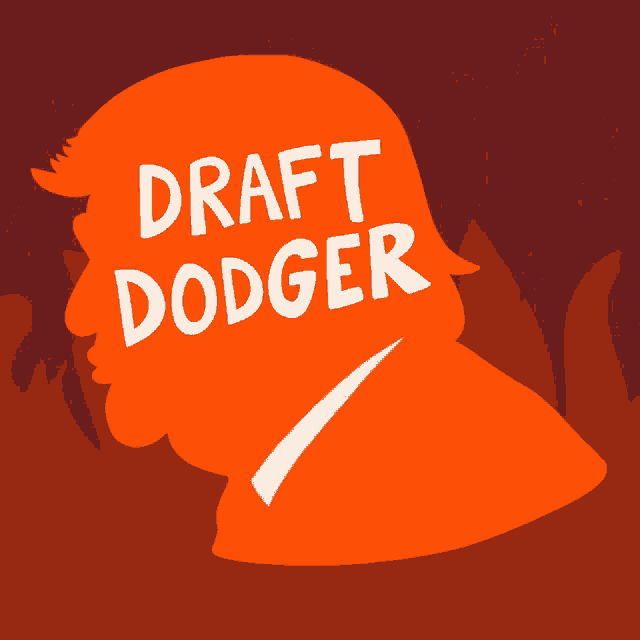 an orange silhouette of donald trump with the words draft dodger written on it