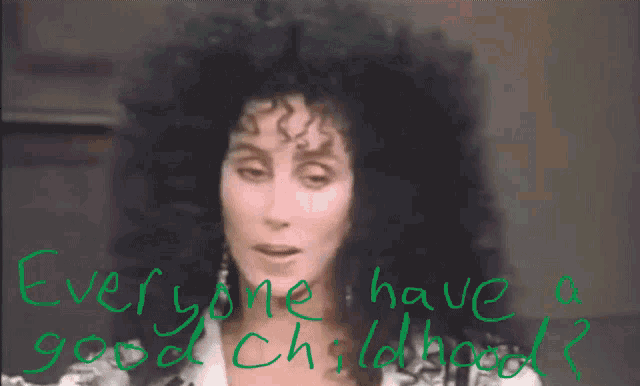 cher says everyone has a good childhood in green