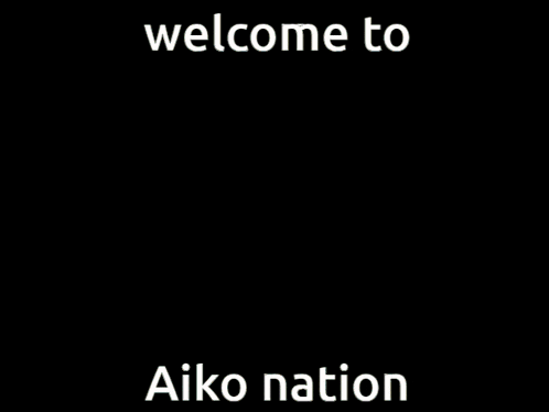 a sign that says welcome to aiko nation