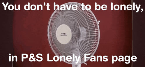 a fan with the words " you don 't have to be lonely in p & s lonely fans page " below it