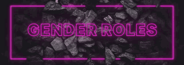 a neon sign that says `` gender roles '' is glowing in the dark .