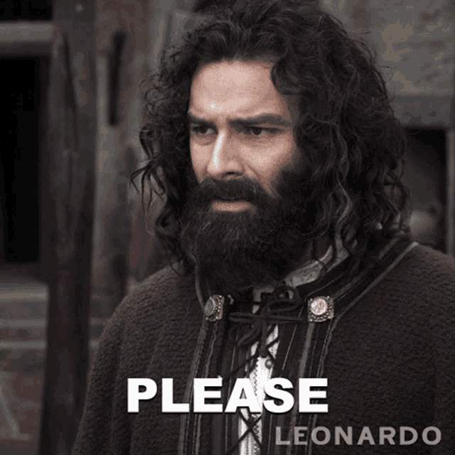 a man with long hair and a beard says please leonardo on the bottom