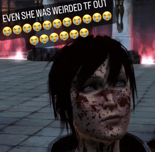 a woman with blood on her face and the words " even she was weirded tf out "