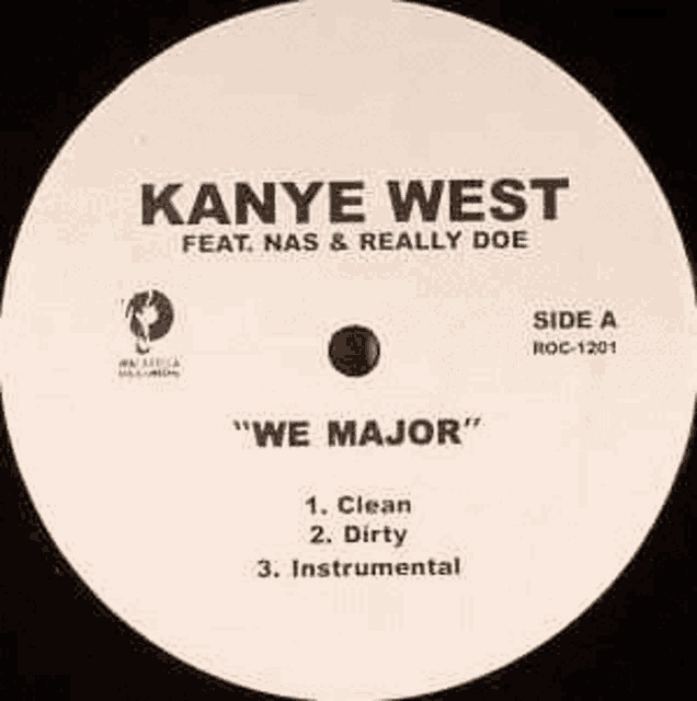 a white record label for kanye west 's we major featuring nas and really doe .
