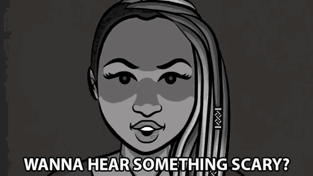 a cartoon of a woman with red eyes and the words wanna hear something scary below her