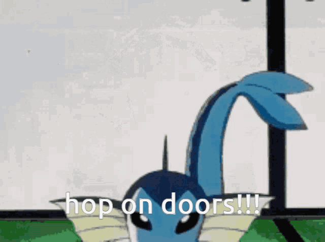 a blue pokemon is saying hop on doors !!