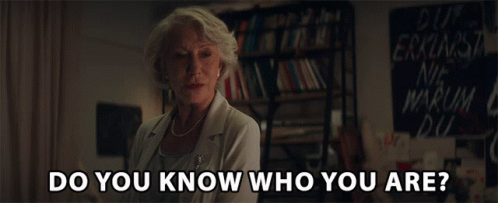 Do You Know Who You Are Know Yourself GIF - Do You Know Who You Are Know Yourself Whats Your Name GIFs