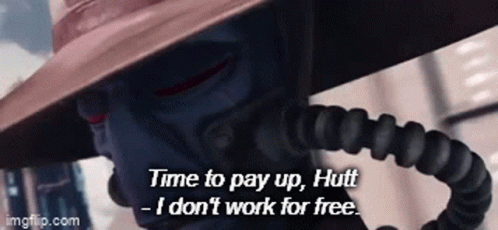 Time To Pay Up I Dont Work For Free GIF - Time To Pay Up I Dont Work For Free Cad Bane GIFs