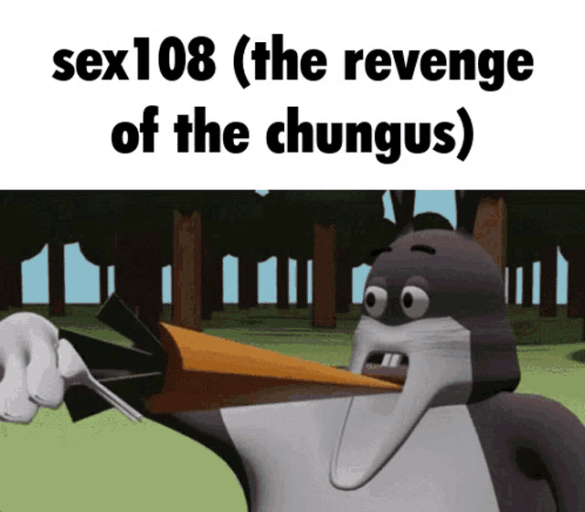 a cartoon character holding a carrot with the words sex108 ( the revenge of the chungus ) written on the bottom