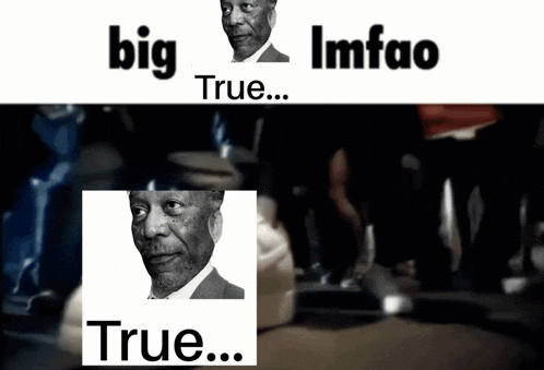 a picture of a man with the words big true and imfao