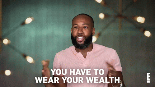 You Have To Wear Your Wealth Carlos Reginald King GIF - You Have To Wear Your Wealth Carlos Reginald King For Real The Story Of Reality Tv GIFs
