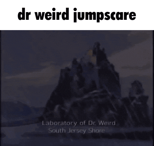 a picture of a mountain with the words dr weird jumpscare