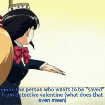 a picture of a girl with the words " me to the person who wants to be " saved from detective valentine "