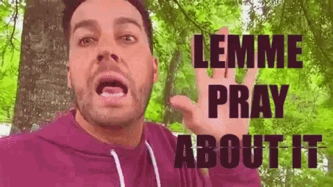 a man in a purple hoodie says lemme pray about it .