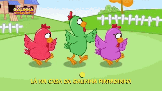 a cartoon of three chickens dancing with the words " la na casa da galinha pintadinha " on the bottom