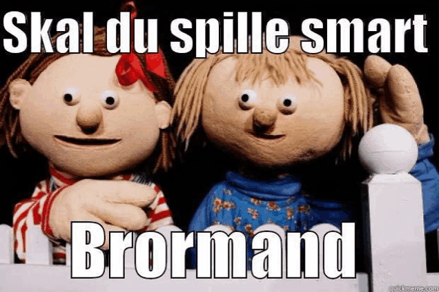 a couple of stuffed animals standing next to each other with the words skal du spille smart broormand below them .