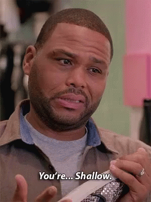 You'Re Shallow GIF - Shallow Blackish Anthony Anderson GIFs