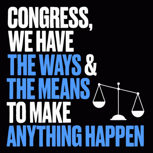 Congress We Have The Ways And Means To Make Anything Happen Congress GIF