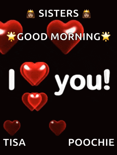a poster that says sisters good morning i love you !