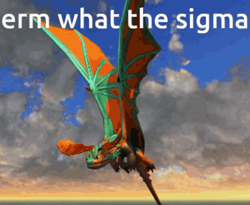 a dragon is flying in the sky with the words " erm what the sigma " written below it