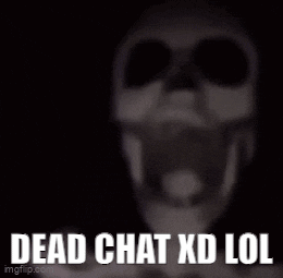 a skeleton says dead chat xd lol in a dark room