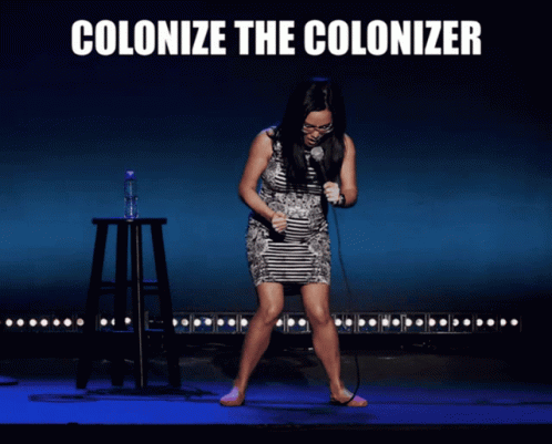 Colonize Colonize The Colonizer GIF - Colonize Colonize The Colonizer Ali Wong GIFs