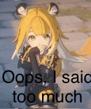 a cartoon girl with a cat ear and the words `` oops i said too much '' .