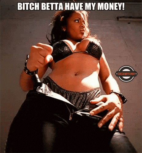 a picture of a woman in a bikini says bitch betta have my money