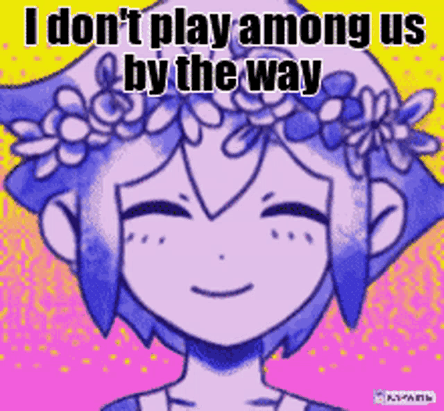 a girl with a flower crown on her head is smiling and says i don 't play among us by the way