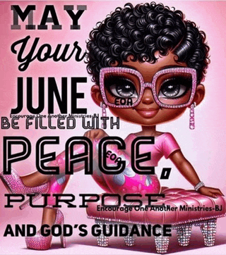 may your june be filled with peace encourage one another ministries purpose and god 's guidance