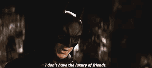 a close up of a man in a batman costume saying i don 't have the luxury of friends