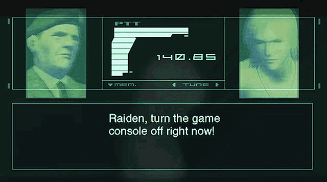a video game screen says " raiden turn the game console off right now "