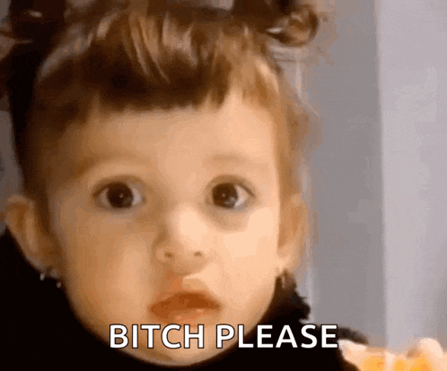 a little girl says bitch please in front of her