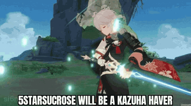 a video game character is holding a sword and says 5starsucrose will be a kazuha haver .