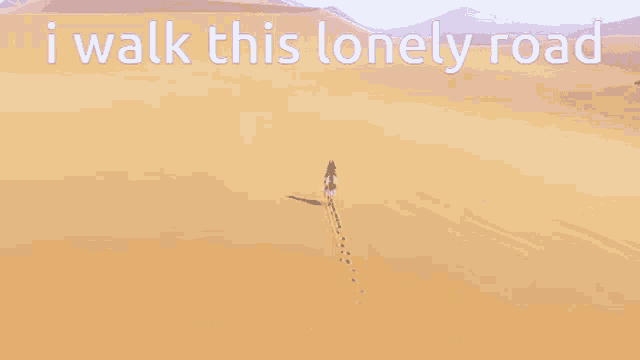 a desert landscape with the words i walk this lonely road above it