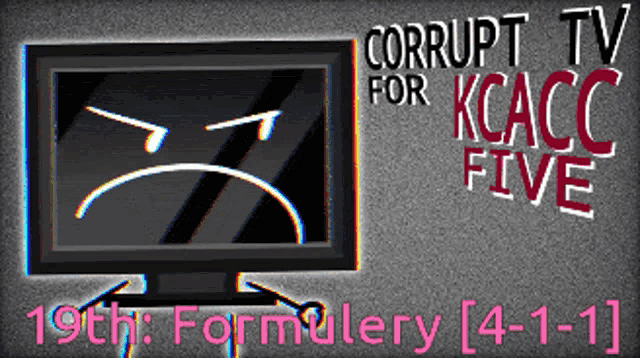 a tv screen with an angry face and the words corrupt tv for kc acc five