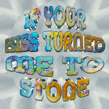 a colorful sign that says if your kiss turned out to stone