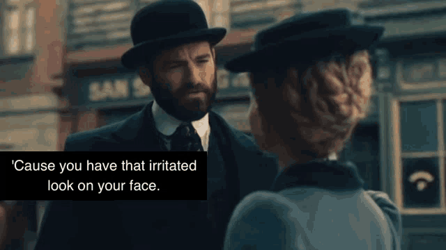 a man and woman are looking at each other with a caption that says ' cause you have that irritated look on your face