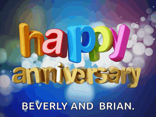 happy anniversary beverly and brian is written in colorful letters